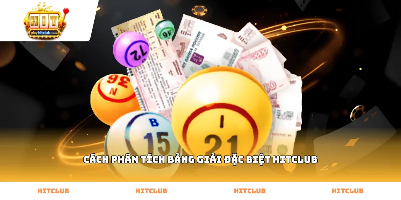 Hướng dẫn cách phân tích bảng giải đặc biệt Hitclub minh bạch