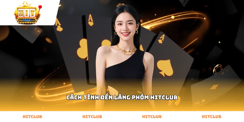 Áp dụng cách tính đền làng phỏm Hitclub khi ăn cây chốt