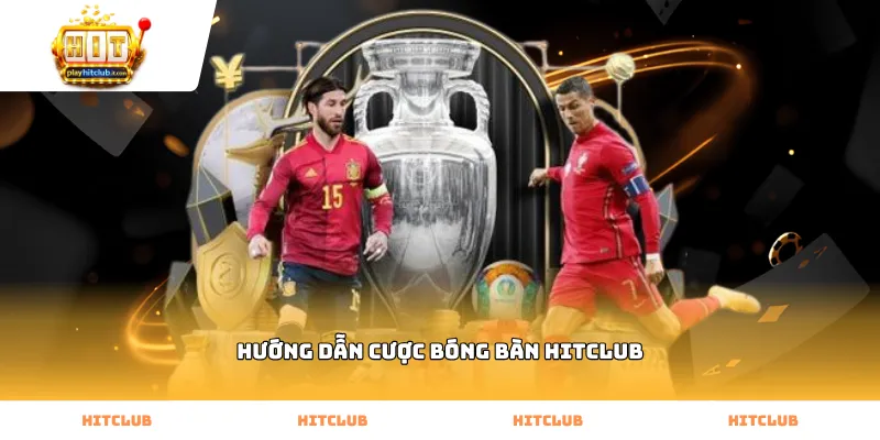Cách xem tỷ lệ kèo hướng dẫn cược bóng bàn Hitclub