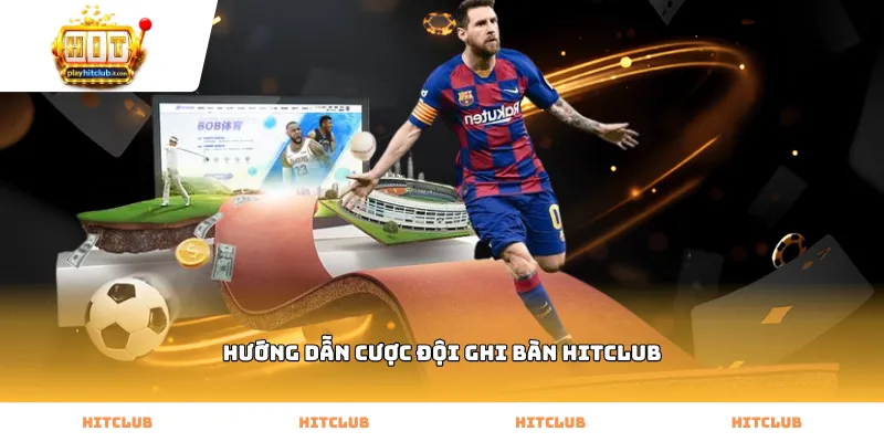 Thông tin hướng dẫn cược đội ghi bàn Hitclub chính xác nhất