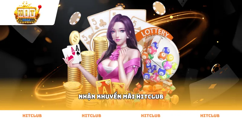Cách nhận khuyến mãi hitclub với nhiều ưu đãi hấp dẫn