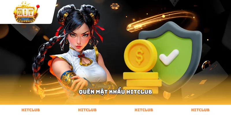 Hướng dẫn xử lý lỗi quên mật khẩu hitclub an toàn